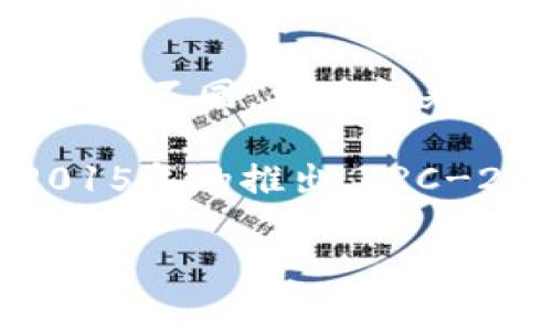 Token Wallet是一种数字资产管理工具，通常用于存储、接收和发送加密货币或代币。虽然Token Wallet的具体时间线可能因不同的项目而有所不同，但一般来说，随着区块链技术的兴起，Token Wallet在2010年代初开始逐渐面世。

这是因为比特币在2009年问世后，2011至2012年出现了一些早期的钱包解决方案，主要是用于比特币的存储。随着以太坊（Ethereum）在2015年的推出，ERC-20代币的支持导致了各种Token Wallet的兴起，尤其是在2017年和2018年的ICO（首次代币发行）热潮之后，Token Wallet的需求显著增加。

如果您有其他与Token Wallet相关的问题或需要更详细的信息，请告知！