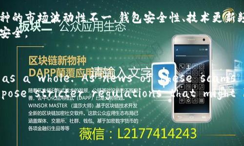 思考一个接近且适合  的


  More Token 钱包骗局解析：如何识别和防范/  
 guanjianci More Token, 钱包骗局, 区块链安全, 防骗指南/ guanjianci 
```

内容主体大纲

1. 引言
   - 钱包骗局的普遍性
   - 介绍 More Token 钱包骗局的背景
   
2. What is More Token 钱包？
   - 钱包性质及其功能
   - 官方描述与实际情况的对比

3. More Token 钱包骗局分析
   - 骗局的表现形式
   - 受害者的经历分享

4. 如何识别钱包骗局
   - 常见的骗局特征
   - 案例分析
   
5. 防范钱包骗局的有效措施
   - 选择安全钱包的标准
   - 防骗工具与资源推荐

6. 遇到钱包骗局后该怎么办？
   - 立即采取的措施
   - 举报与维权途径

7. 总结
   - 强调安全意识的重要性
   - 鼓励读者保持警惕，分享资源

---

内容

### 引言
在数字货币迅速发展的今天，钱包的安全性愈加重要。由于缺乏监管，网络上充斥着各种骗局，其中“More Token 钱包”就是一个引人关注的案例。 
许多用户在使用这一钱包时，由于对其性质缺乏有效的认知，纷纷落入了骗子的圈套，造成了巨大的经济损失。在本篇文章中，我们将深入探讨 More Token 钱包骗局，帮助用户识别和防范此类骗局。

### What is More Token 钱包？
More Token 钱包是一款声称能够提供低成本交易和高安全性的数字货币钱包。在官方网站上，该钱包标榜其用户友好的界面和强大的功能，吸引了大批投资者。然而，随着时间的推移，越来越多的用户发现他们的资产在没有任何警告的情况下消失，导致对这一钱包的信任骤降。
通过对比官方描述和实际使用情况，我们可以发现诸多不合理之处。例如，钱包的隐私政策模糊，用户协议不清晰，增加了受害者受到欺骗的风险。

### More Token 钱包骗局分析
More Token 钱包的骗局表现形式多样，包括假冒的客服支持、虚假的投资回报等。许多用户在联系客服时，得到的都是模糊和推脱的回复，最终找不到解决方案。
许多案例表明，用户在充值后发现无法提现，联系客服却得不到有效回应。此类现象不仅让用户心力交瘁，也深深打击了他们对整个数字货币行业的信任。

### 如何识别钱包骗局
要识别钱包骗局，首先需要了解一些常见的骗局特征。例如，官方网站的信息不全、缺乏监管、用户反馈差等。
在实际案例中，我们可以看到某些钱包存在类似现象，甚至一些承诺高回报的项目，多数最后都以“关闭”为理由，消失在用户视野中。

### 防范钱包骗局的有效措施
选择安全的钱包至关重要。用户应关注钱包的声誉、用户评价及其透明的运营模式。避免使用没有认证或者没有社区支持的钱包。
建议用户利用一些防骗工具，如钱包安全审核网站，查阅其他用户的经验，以信息透明为基础，建立安全的数字资产管理模式。

### 遇到钱包骗局后该怎么办？
一旦发现受骗，用户应立即采取措施，比如更改密码、联系平台进行冻结等。此外，收集所有相关证据，及时报案也是十分必要的。同时，与其他用户分享经验，共同提高警惕性，防止更多人受害。

### 总结
安全意识是每位数字货币用户的基本要求。通过本文的介绍，希望大家能够更好地识别和防范 More Token 钱包及其他可能出现的骗局。在参与数字货币投资时，保持警惕，谨慎行动，做到信息透明和风险可控，才能在这个快速发展的领域中，保护好自己的资产。

---

相关问题及详细介绍

### 问题1: More Token 钱包的操作是否安全？
在数字货币投资中，安全性是一个始终存在的问题。具体到 More Token 钱包，它在菜单设置、密码管理和交易流程方面是否提供了用户所期望的安全保障？对于这个问题，我们需要卖眼它的用户反馈及市场反响。 
在调查当前用户对 More Token 钱包的使用状态时，我们发现有关“账户被盗”的报告逐渐增多，针对提现问题的质疑更是层出不穷。

### 问题2: 什么是钱包的监管？
针对数字钱包的监管，实际上是伴随全球数字货币市场的发展而逐渐完善的。不同国家对数字货币钱包的监管政策各不相同，但一般情况下，合规钱包会被监管机构给予一些安全认证。
这些监管主要是从技术层面和业务层面确保用户资产的安全，包括必要的身份认证、合规的用户协议等。这也是为何使用合规钱包比使用来历不明的钱包安全的重要原因。

### 问题3: 还能够追回被骗的资产吗？
追回已被骗的资产通常是个复杂而艰难的过程。在 More Token 钱包的骗局中，涉及到账户被盗、资金被转移等情况，关键在于受害者在第一时间能否采取有效措施。
对于已举报的情况，警方和相关机构的调查周期长短不一，有些案件甚至因为跨国因素而变得更加艰难。因此，用户在使用钱包时务必保持警惕，及时记录并汇报可疑交易，争取在第一时间降低损失。

### 问题4: 如何选择一个安全的钱包？
选择安全钱包的标准可以根据其透明度、用户反馈、技术支持、合规性等多个维度来评判。例如，知名品牌一般都是认可度高的选择。同时，用户也需仔细阅读相关条款，以便了解钱包的风险与收益。
此外，用户口碑、社区支持也是重要考虑因素，一个活跃且专业的支持团队可以帮助用户解决各种问题。

### 问题5: 钱包内币种多样是否会增加风险？
虽然提供多种币种的数字钱包容易吸引更多用户，从投资角度看可能具有一定的便利性，但也可能带来相应的风险。由于不同币种的市场波动性不一，钱包安全性、技术更新频率也可能受到影响。
此类钱包开发商需要加强技术更新和用户支持，才能确保其服务稳定，因此建议用户在选择钱包时认真考量，确保其资产和信息安全。

### 问题6: 钱包骗局对整个行业的影响是什么？
Wallet scams, such as those surrounding More Token, can have widespread repercussions on the industry as a whole. As news of these scams spreads, they can diminish user trust in legitimate platforms, leading to a reluctant investment climate.
Public sentiment can sway negatively against the entire cryptocurrency sector, causing authorities to impose stricter regulations that might benefit some investors but hinder innovation and inclusivity in the space.

每个问题的详尽解析旨在帮助用户提高警惕，降低在使用数字货币钱包过程中的风险，并通过合理的决策保护自己的资产。